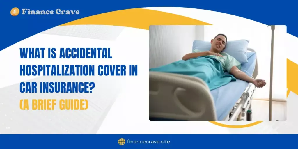 What is Accidental Hospitalization Cover in Car Insurance